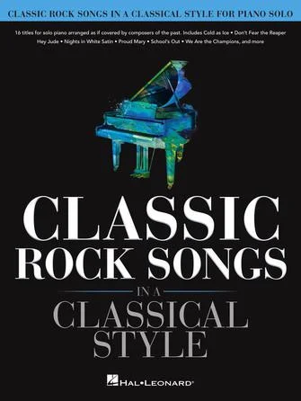 CLASSIC ROCK SONGS IN A CLASSICAL STYLE for Piano Solo